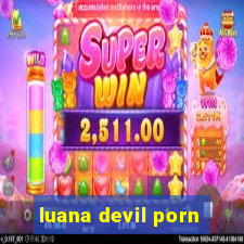 luana devil porn